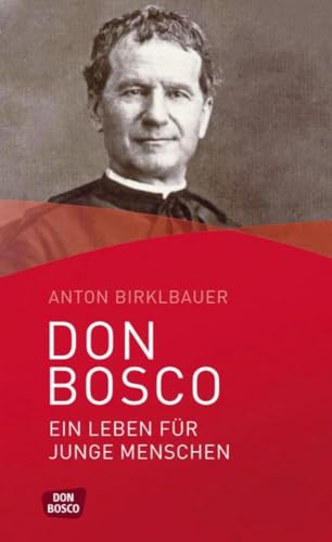 Don Bosco. Ein Leben für junge Menschen von Don Bosco